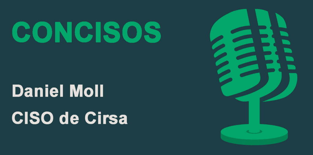 Podcast Ciberseguridad Dani Moll, CISO de Cirsa